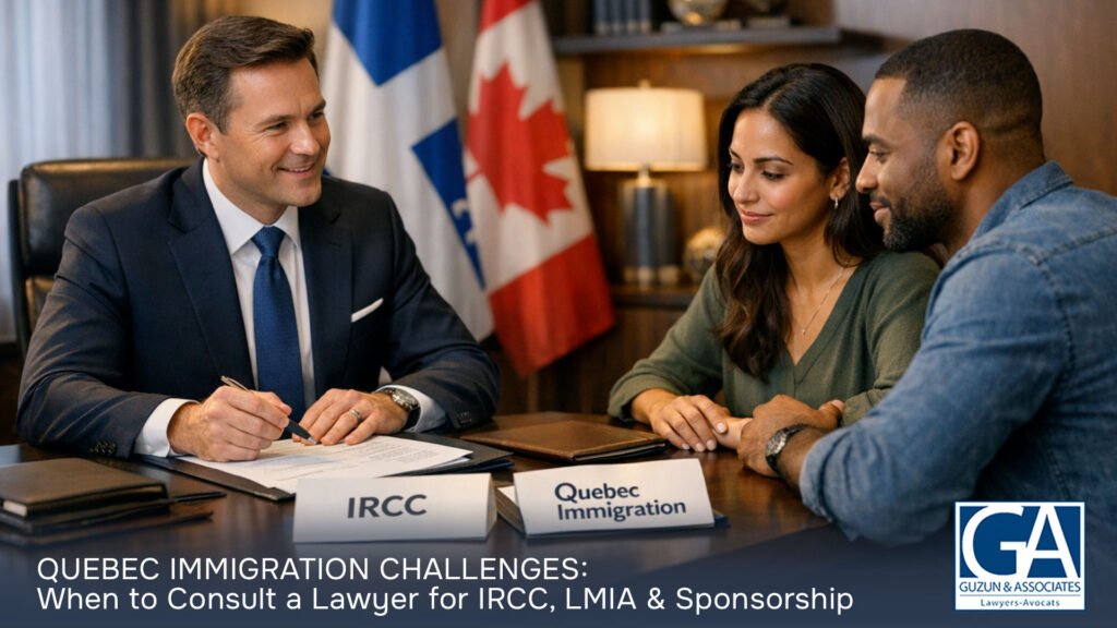 Quebec Immigration Challenges: When to Consult a Lawyer for IRCC, LMIA & Sponsorship