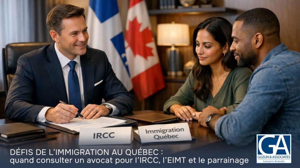 Défis de l'immigration au Québec : Quand consulter un avocat pour IRCC, LMIA et parrainage